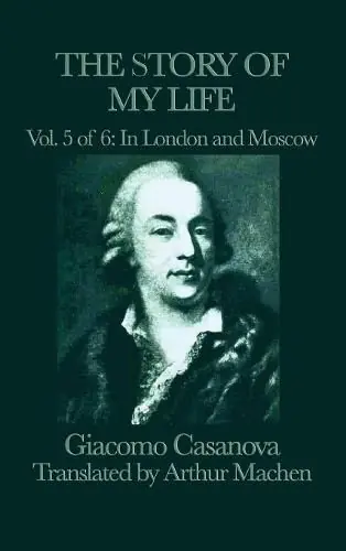 The Story of My Life Vol. 5 in London and Moscow - Giacomo Casanova Best Choice