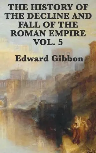 Fast Shipping The History of the Decline and Fall of the Roman Empire Vol. 5 - Edward Gibbon