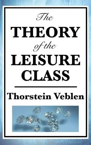 The Theory of the Leisure Class - Thorstein Veblen Original