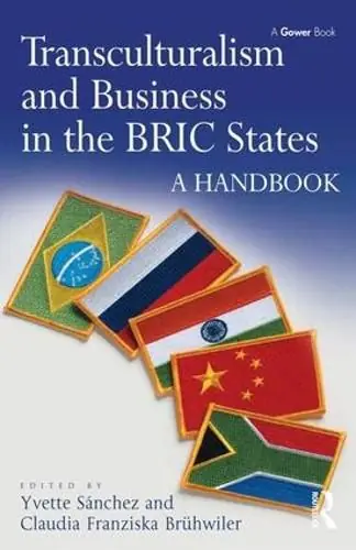 Best Seller Transculturalism and Business in the BRIC States: A Handbook - Yvette Sanchez,Claudia Franziska Bruhwiler