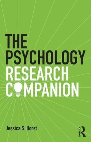 The Psychology Research Companion: From student project to working life - Jessica S. Horst (University of Sussex/UK) Place Order