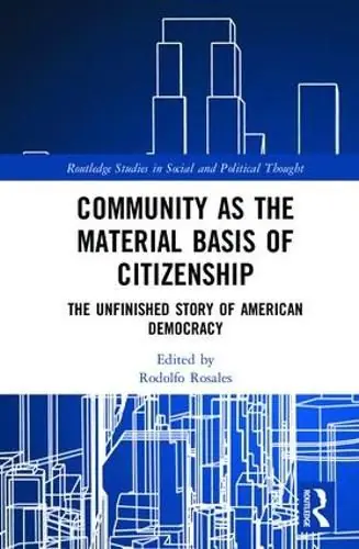 Warranty Included Community as the Material Basis of Citizenship: The Unfinished Story of American Democracy