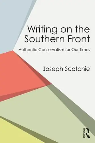 Bulk Order Writing on the Southern Front: Authentic Conservatism for Our Times - Joseph Scotchie