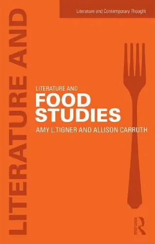 Place Order Literature and Food Studies - Amy L. Tigner,Allison Carruth