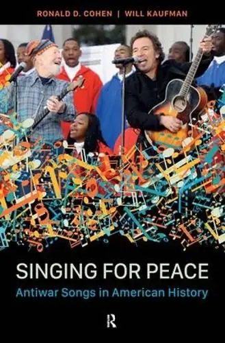 Get Yours Singing for Peace: Antiwar Songs in American History - Ronald D Cohen,Will Kaufman