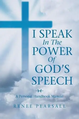 I Speak in the Power of God’s Speech: A Personal Handbook Manual - Renee Pearsall Order Now