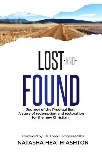 Buy Today Lost and Found: Journey throgh the Prodigal Son. A story of redemption and restoration for new Christians - Na Tasha Heath-Ashton