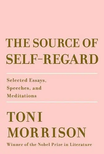 The Source of Self-Regard: Selected Essays, Speeches, and Meditations - Toni Morrison Trusted Brand