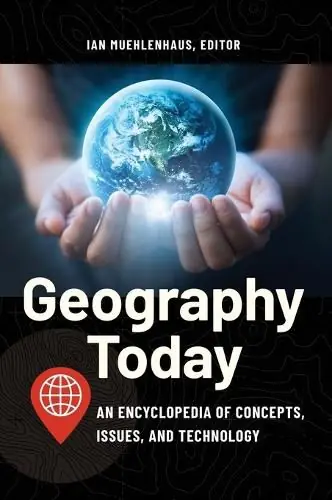 Geography Today: An Encyclopedia of Concepts, Issues, and Technology Low Price