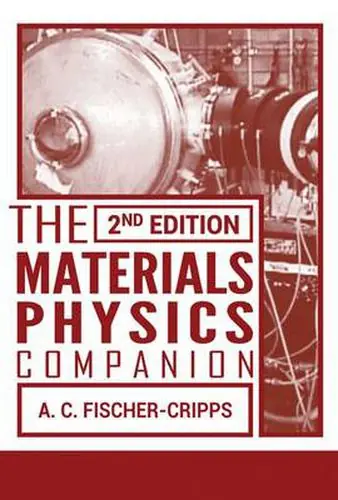 The Materials Physics Companion - Anthony C. Fischer-Cripps (Fischer-Cripps Laboratories Pty Ltd./Killarney Heights/New South Wales/Australia ) Buy Online