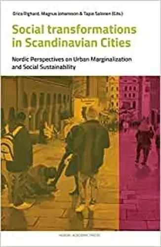 Social Transformations in Scandinavian Cities: Nordic Perspectives on Urban Marginalisation & Social Sustainability Affordable