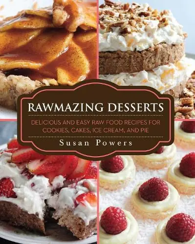 Rawmazing Desserts: Delicious and Easy Raw Food Recipes for Cookies, Cakes, Ice Cream, and Pie - Susan Powers Fast Shipping