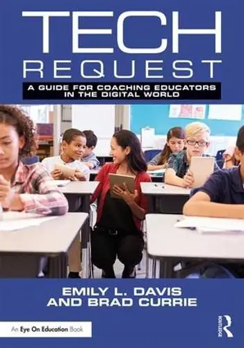 Super Sale Tech Request: A Guide for Coaching Educators in the Digital World - Brad Currie,Emily Davis