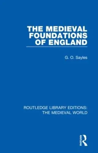 Top Rated The Medieval Foundations of England - G. O. Sayles