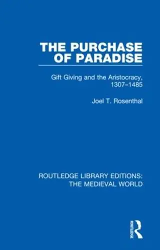The Purchase of Paradise: Gift Giving and the Aristocracy, 1307-1485 - Joel T. Rosenthal Free Delivery