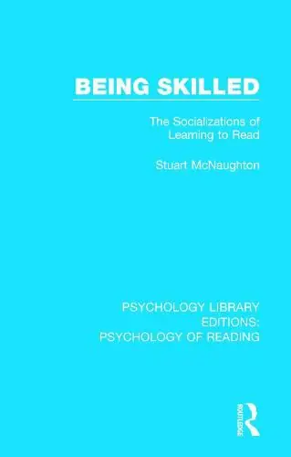 Being Skilled: The Socializations of Learning to Read - Stuart Mc Naughton (The University of Auckland/New Zealand ) Big Sale