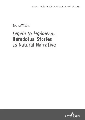 Instant Buy Legein ta legomena. Herodotus’ Stories as Natural Narrative - Iwona Wiezel