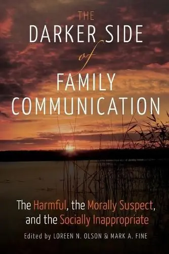 Clearance The Darker Side of Family Communication: The Harmful, the Morally Suspect, and the Socially Inappropriate