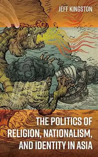 The Politics of Religion, Nationalism, and Identity in Asia - Jeff Kingston Place Order