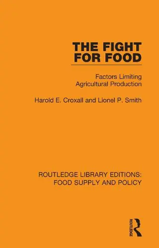 Instant Buy The Fight For Food: Factors Limiting Agricultural Production - Harold E. Croxall,Lionel P. Smith
