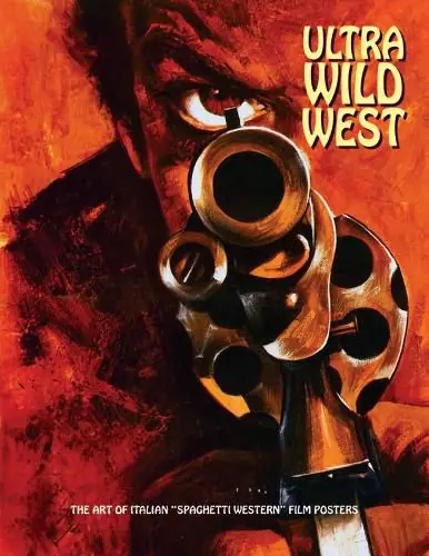 Weekend Sale Ultra Wild West: The Art of Italian ‘Spaghetti Western’ Film Posters - Joe Westwood