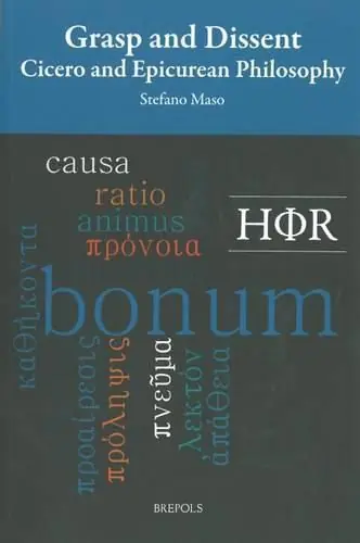 Grasp and Dissent: Cicero and Epicurean Philosophy - Stefano Maso Crafted