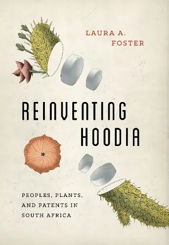 Instant Buy Reinventing Hoodia: Peoples, Plants, and Patents in South Africa - Laura A. Foster