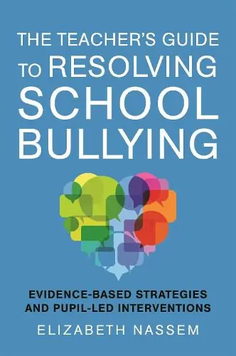 The Teacher’s Guide to Resolving School Bullying: Evidence-Based Strategies and Pupil-Led Interventions - Elizabeth Nassem Price Cut