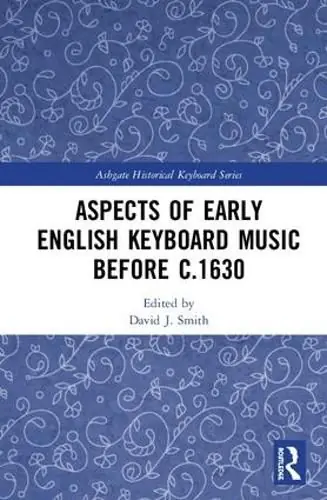 Luxury Aspects of Early English Keyboard Music before c.1630
