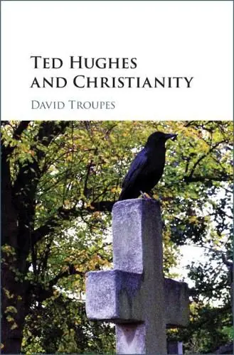 Ted Hughes and Christianity - David Troupes (University of Sheffield ) Professional Grade