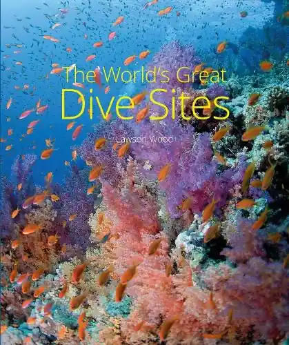 Top Pick The World’s Great Dive Sites - Lawson Wood
