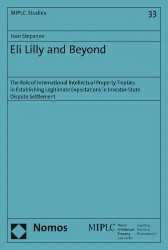 Eli Lilly and Beyond: The Role of International Intellectual Property Treaties in Establishing Legitimate Expectations in Investor-State Dispute Settlement - Ivan Stepanov Best Choice
