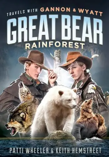 Super Sale Travels with Gannon & Wyatt Great Bear Rainforest - Patti Wheeler,Keith Hemstreet