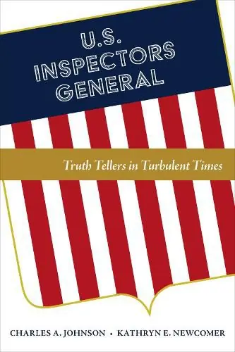 U.S. Inspectors General: Truth Tellers in Turbulent Times - Charles A. Johnson,Kathryn E. Newcomer In Demand
