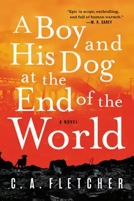 A Boy and His Dog at the End of the World: A Novel (Paperback) Weekend Sale