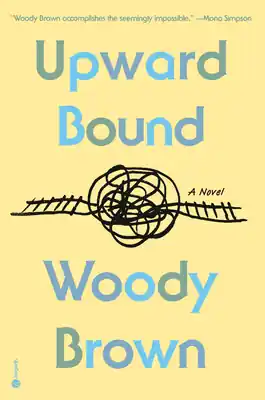Must Have Upward Bound: A Novel (Hardcover)