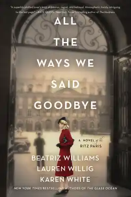 Budget All the Ways We Said Goodbye: A Novel of the Ritz Paris (Paperback)