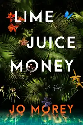 Lime Juice Money: A Novel (Hardcover) High Quality