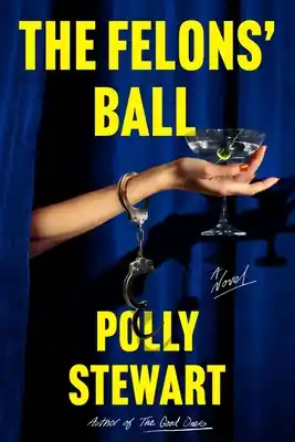 Last Chance The Felons' Ball: A Novel (Hardcover)