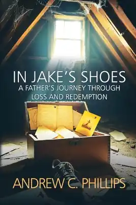 In Jake's Shoes: A Father's Journey Through Loss and Redemption (Paperback) Top Rated