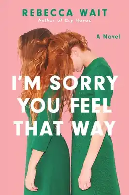 Flash Sale I'm Sorry You Feel That Way: A Novel (Paperback)