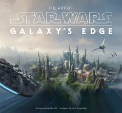 Bargain The Art of Star Wars: Galaxys Edge - by Amy Ratcliffe