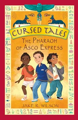 Cursed Tales: The Pharaoh of Asco Express - by Jake R. Wilson Last Chance