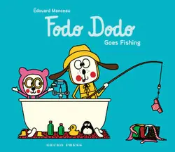 Fodo Dodo Goes Fishing - by Édouard Manceau Crafted
