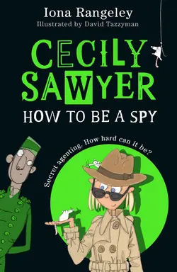 Special Discount Cecily Sawyer: How to Be a Spy - by Iona Rangeley