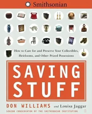 Saving Stuff: How to Care for and Preserve Your Collectibles, Heirlooms, and Other Prized Possessions (Paperback) Express Delivery