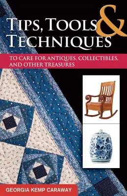 Tips, Tools, and Techniques to Care for Antiques, Collectibles, and Other Treasures (Practical Guide Series #5) (Paperback) Mega Sale