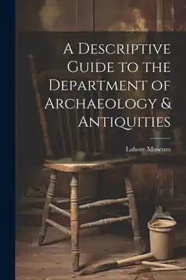 Hot Deal A Descriptive Guide to the Department of Archaeology & Antiquities [microform] (Paperback)
