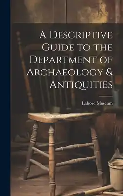One Day Deal A Descriptive Guide to the Department of Archaeology & Antiquities [microform] (Hardcover)
