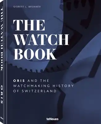 Buy Online The Watch Book - Oris: ...and the Watchmaking History of Switzerland (Hardcover)